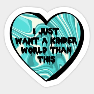 I Just Want A Kinder World Than This Teal Swirl Candy Heart Sticker